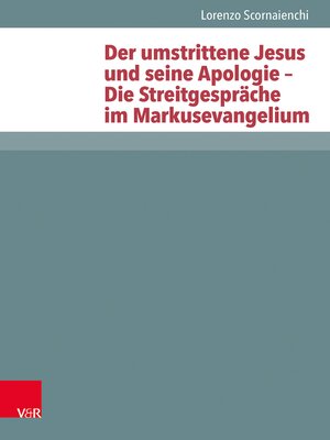 cover image of Der umstrittene Jesus und seine Apologie – Die Streitgespräche im Markusevangelium